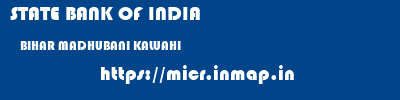 STATE BANK OF INDIA  BIHAR MADHUBANI KALUAHI   micr code